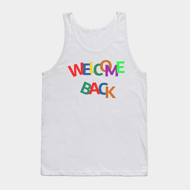 welcome back to school Tank Top by FatTize